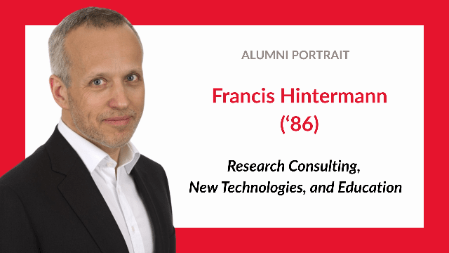 Portrait – Francis Hintermann (‘86): Research Consulting, New Technologies, and Education