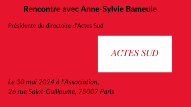 Rencontre avec Anne-Sylvie Bameule, présidente d'Actes Sud