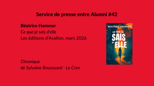 Service de presse entre Alumni #42 : Ce que je sais d'elle, de Béatrice Hammer