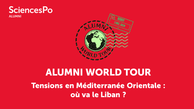 Alumni World Tour : Beyrouth (#4) - Tensions en Méditerranée Orientale : où va le Liban ?