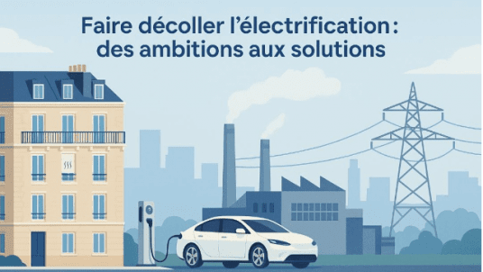 Faire décoller l’électrification : des ambitions aux solutions