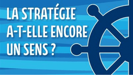 La Stratégie a-t-elle encore un Sens ?