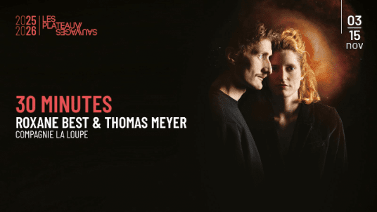 Représentations de la pièce "30 minutes", par Roxane Best et Thomas Meyer