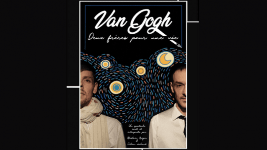 "Van Gogh : deux frères pour une vie" - Inspiré de la correspondance entre Vincent Van Gogh et son frère Théo