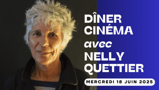 Dîner cinéma avec Nelly Quettier, monteuse française