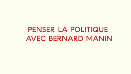 Penser la politique avec Bernard Manin