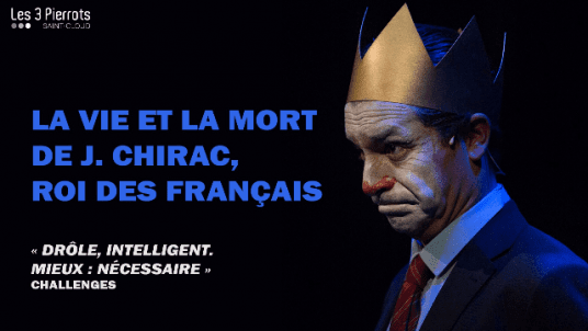 Représentation de " La vie et la mort de J. Chirac, roi des Français"
